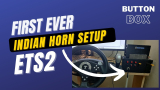 ETS2 First ever Indian Horn setup – Button Box Its4us Gamer drive setup