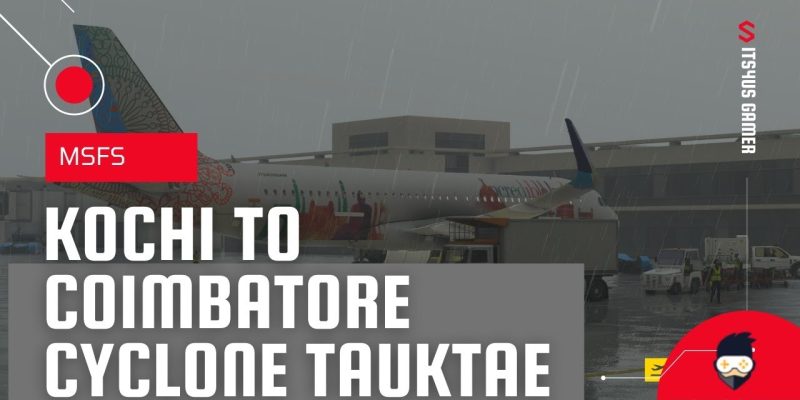 [MSFS 2020] ✈ Kochi to Coimbatore Cyclone Tauktae Live Weather India livery Airbus A320neo